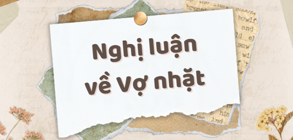 TOP 15 Bài văn Nghị luận về Vợ nhặt (2024) HAY NHẤT