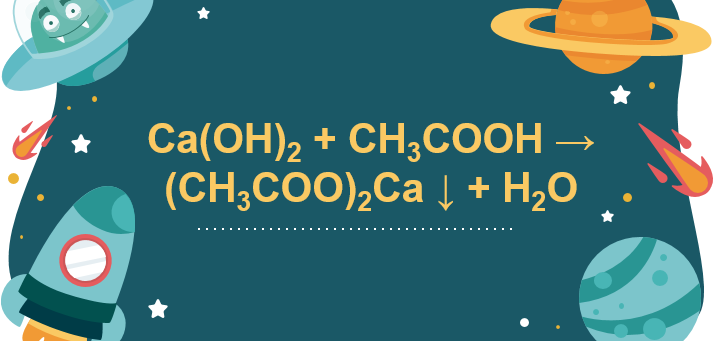 CH3COOH ra (CH3COO)2Ca | CH3COOH + Ca(OH)2 → (CH3COO)2Ca + H2O