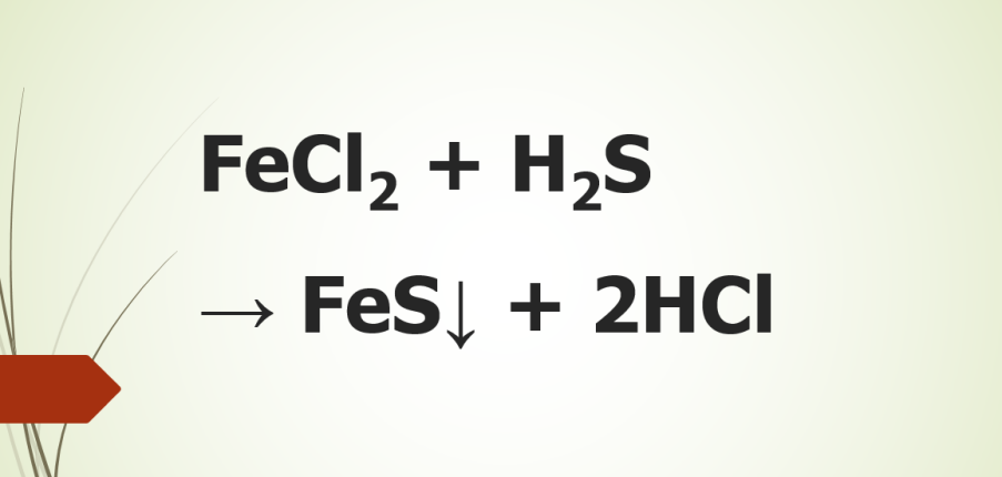 FeCl2 ra FeS | H2S ra FeS | H2S ra HCl | FeCl2 + H2S → FeS↓ + 2HCl