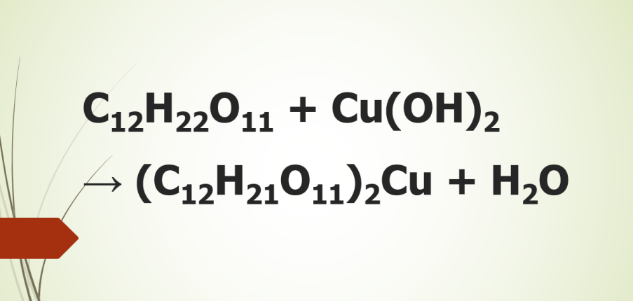 C12H22O11 + Cu(OH)2 → (C12H21O11)2Cu + H2O