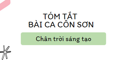 Tóm tắt Bài ca Côn Sơn (10 mẫu) 2024 mới nhất - Chân trời sáng tạo