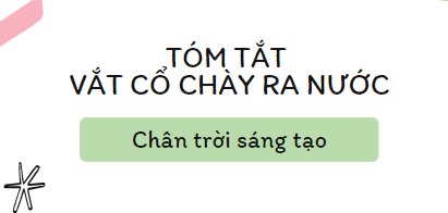 Tóm tắt Vắt cổ chày ra nước (10 mẫu) 2024 mới nhất - Chân trời sáng tạo