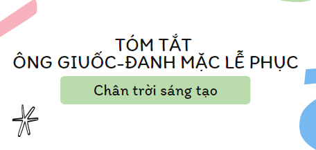 Tóm tắt Ông Giuốc-đanh mặc lễ phục (10 mẫu) 2024 mới nhất - Chân trời sáng tạo