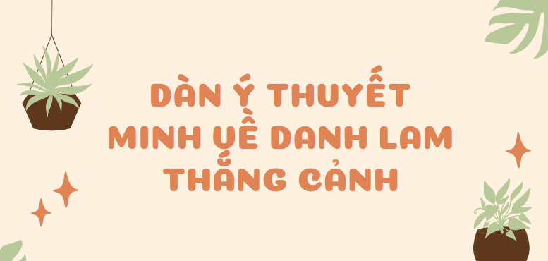 TOP 30 Dàn ý Thuyết minh về danh lam thắng cảnh (2024) SIÊU HAY