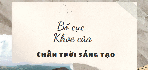 Bố cục Khoe của (2024) chính xác nhất lớp 8 - Chân trời sáng tạo