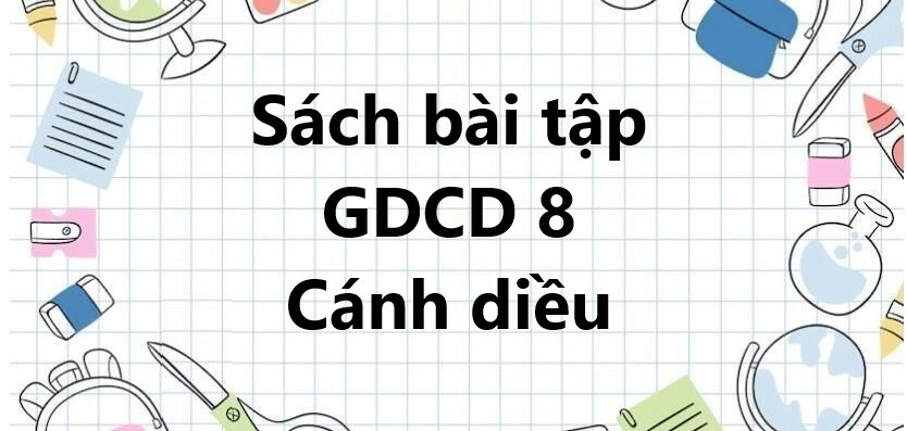 Sách bài tập GDCD 8 (Cánh diều) Bài 1: Tự hào về truyền thống dân tộc Việt Nam