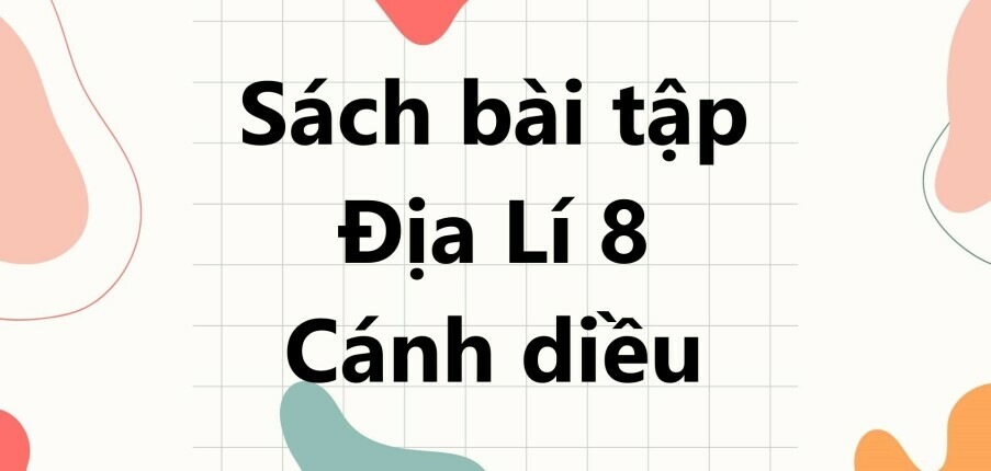 Giải SBT Địa lí 8 (Cánh diều) Bài 7: Thuỷ văn Việt Nam