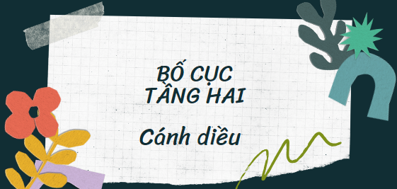 Bố cục Tầng hai (2024) chính xác  lớp 11 - Cánh diều