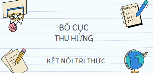 Bố cục Thu hứng (2024) chính xác nhất lớp 10 - Kết nối tri thức