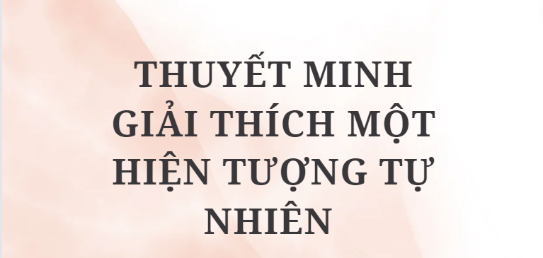 TOP 11 Đoạn văn Thuyết minh giải thích một hiện tượng tự nhiên (2024) HAY NHẤT