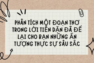 TOP 3 bài văn Phân tích một đoạn thơ trong Lời tiễn dặn đã để lại cho bạn những ấn tượng thực sự sâu sắc (2024) HAY NHẤT