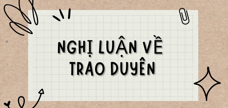 TOP 8 Bài văn Nghị luận về Trao duyên (2024) HAY