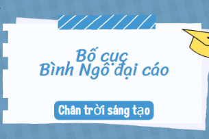 Bố cục Bình Ngô đại cáo (2024) chính xác nhất lớp 10 - Chân trời sáng tạo