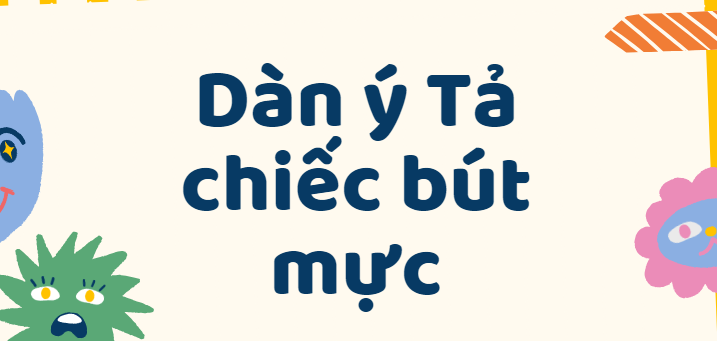 TOP 50 Dàn ý Tả chiếc bút mực lớp 4 (2024) SIÊU HAY