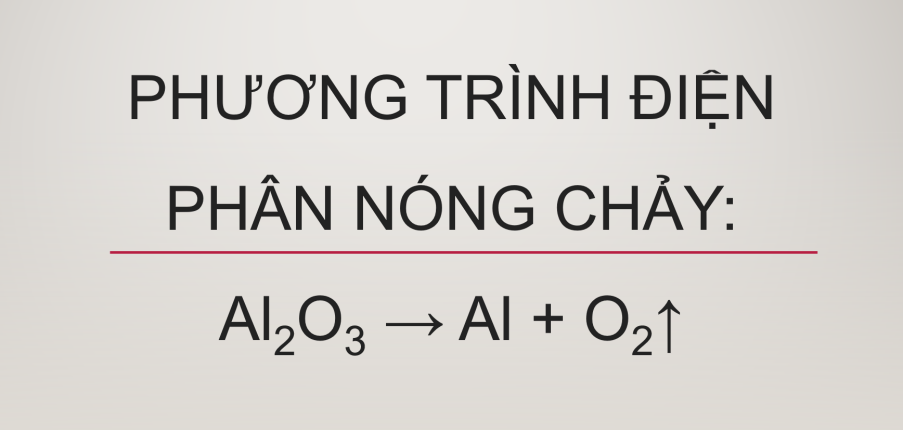 Phương trình điện phân nóng chảy: Al2O3 → Al + O2↑ | Al2O3 ra Al