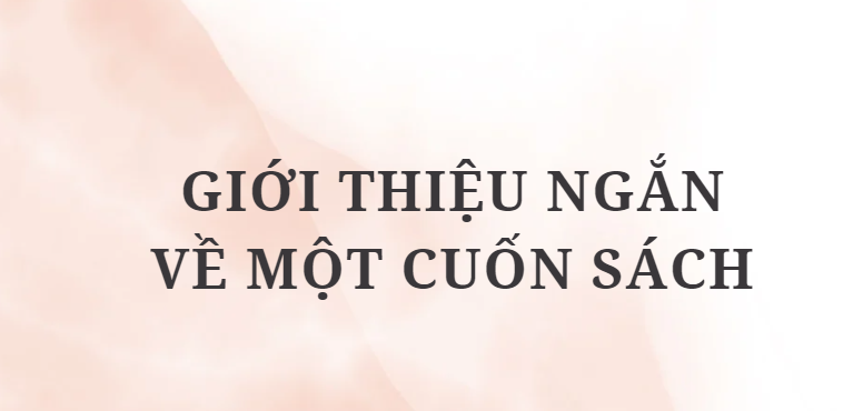 TOP 5 Bài văn Giới thiệu ngắn về một cuốn sách (2024) HAY NHẤT