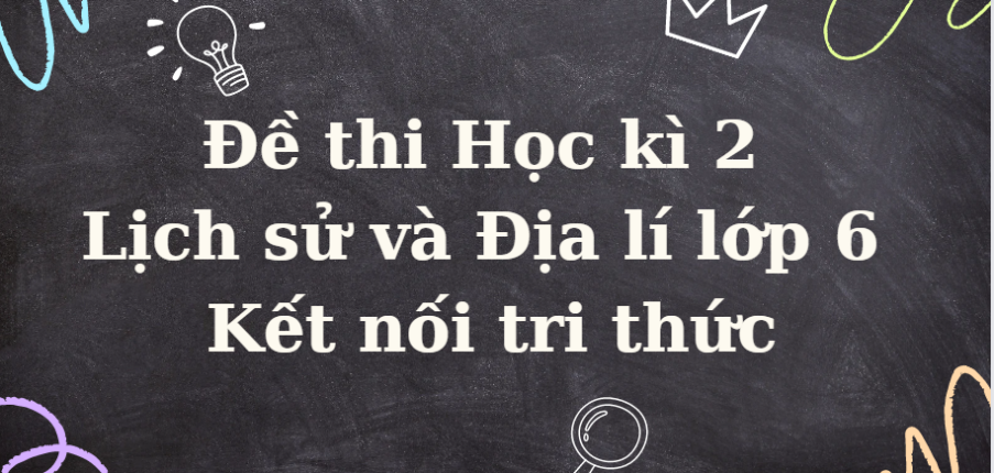 TOP 10 Thi H C K 2 L Ch S V A L L P 6 K T N I Tri Th C N M   E3NrmOkHLnK9gdVIH2rrSp3Q7CrzqfmaqnmhZy8I 903x430 