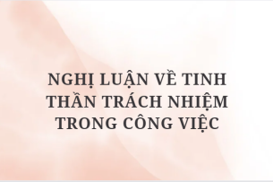 TOP 9 Bài văn Nghị luận về Tinh thần trách nhiệm trong công việc (2024) HAY NHẤT