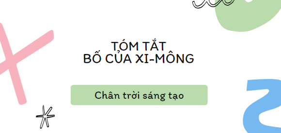 Tóm tắt Bố của Xi-mông (10 mẫu) 2024 mới nhất - Chân trời sáng tạo