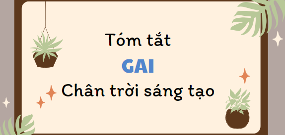 Tóm tắt Gai (10 mẫu) 2024 mới nhất - Chân trời sáng tạo