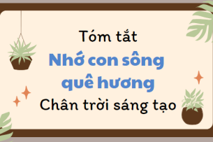 Tóm tắt Nhớ con sông quê hương (10 mẫu) 2024 mới nhất - Chân trời sáng tạo