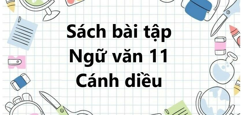 Sách bài tập Ngữ văn 11 Bài 5: Truyện ngắn | Cánh diều