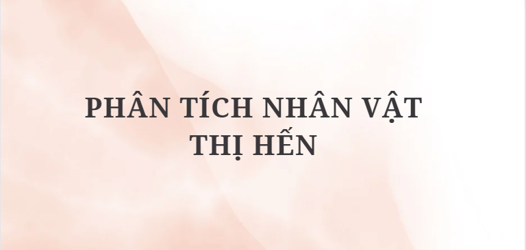 TOP 4 Bài văn Phân tích nhân vật Thị Hến (2024) HAY NHẤT