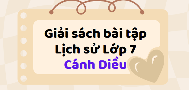 Giải SBT Lịch sử 7 (Cánh diều) Bài 7: Văn hóa Trung Quốc