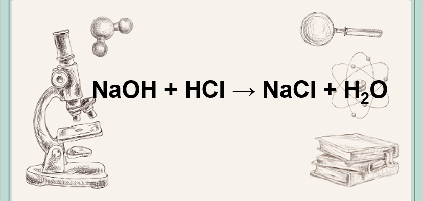 NaOH + HCl → NaCl + H2O