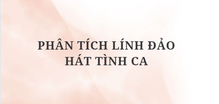 TOP 5 Bài văn Phân tích Lính đảo hát tình ca (2024) HAY NHẤT