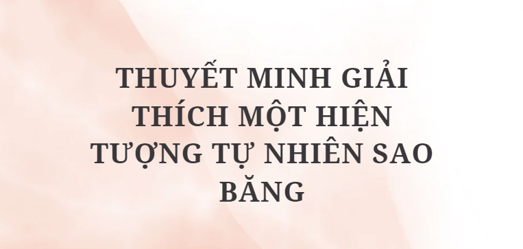 TOP 10 Bài mẫu Thuyết minh giải thích một hiện tượng tự nhiên sao băng (2024) HAY NHẤT