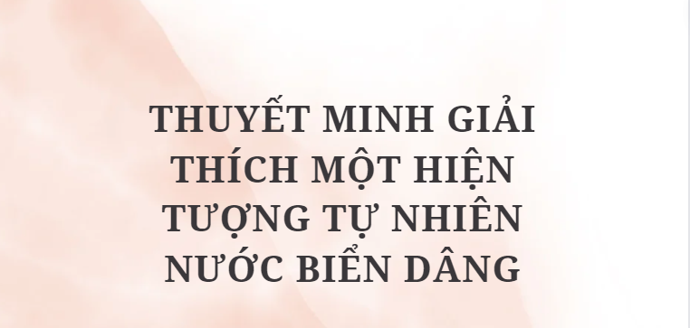 TOP 10 Bài mẫu Thuyết minh giải thích một hiện tượng tự nhiên nước biển dâng (2024) HAY NHẤT