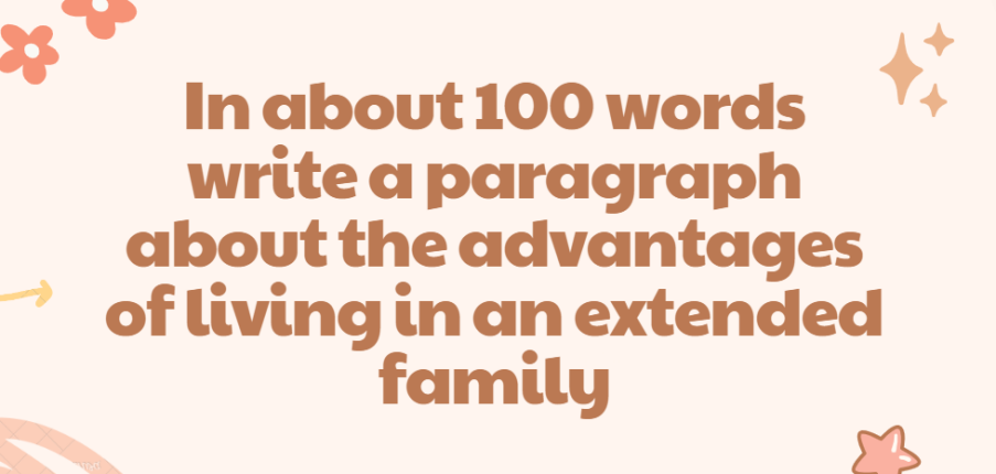 In about 100 words write a paragraph about the advantages of living in ...