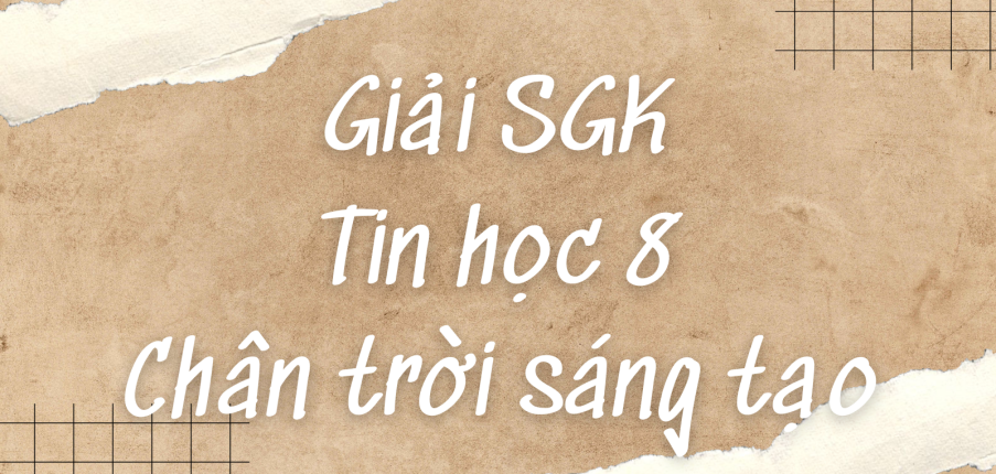 Giải SGK Tin học 8 (Chân trời sáng tạo) Bài 10A: Trình bày trang chiếu