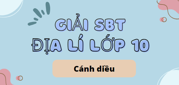 Giải SBT Địa lí 10 (Cánh diều) Bài 16: Dân số và gia tăng dân số, cơ cấu dân số