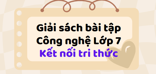 Giải SBT Công nghệ 7 (Kết nối tri thức) Bài 1: Giới thiệu về trồng trọt