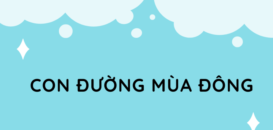 Tác giả, tác phẩm Con đường mùa đông (mới nhất 2024) lớp 11 - Kết nối tri thức