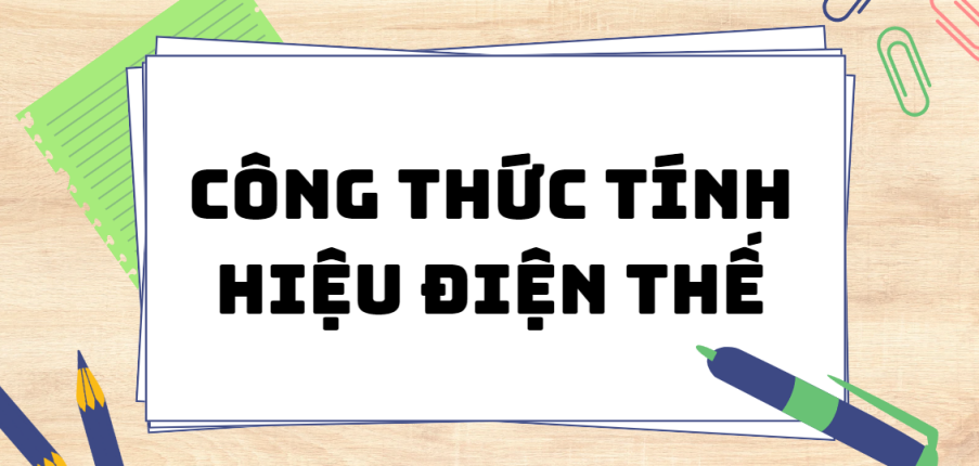 Công thức tính hiệu điện thế (2024) chi tiết nhất