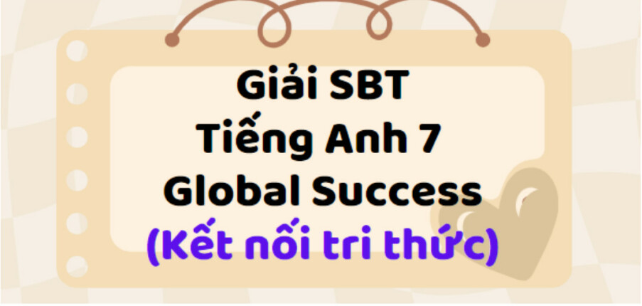 Giải SBT Tiếng Anh 7 Unit 1 Vocabulary & Grammar trang 4, 5 - Global success Kết nối tri thức