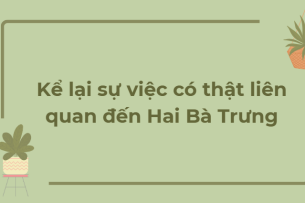 TOP 12 Bài văn Kể lại sự việc có thật liên quan đến Hai Bà Trưng (2024) HAY NHẤT