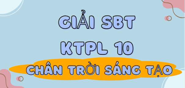 Sách bài tập KTPL 10 Chân trời sáng tạo| Giải SBT Kinh tế Pháp luật 10 Chân trời sáng tạo | Sách bài tập Kinh tế Pháp luật 10 Chân trời sáng tạo (hay, chi tiết)