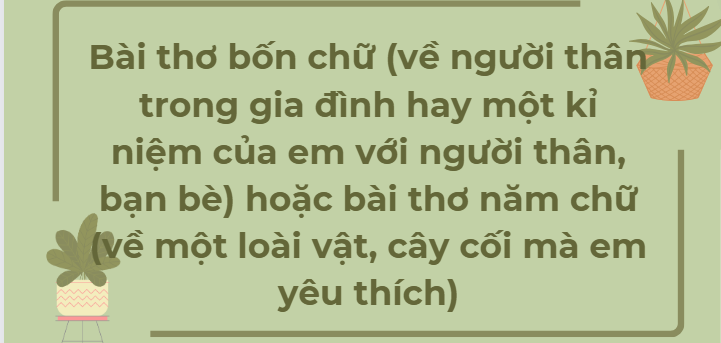 TOP 12 Bài thơ bốn chữ (về người thân trong gia đình hay một kỉ niệm của em với người thân, bạn bè) hoặc bài thơ năm chữ (về một loài vật, cây cối mà em yêu thích) (2024) HAY NHẤT