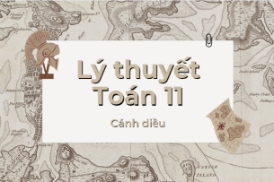 Lý thuyết Toán 11 (cả năm) Cánh diều | Kiến thức trọng tâm Toán 11 Cánh diều hay, chi tiết