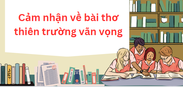 TOP 10 Đoạn văn nêu cảm nhận về bài thơ thiên trường vãn vọng (2024) SIÊU HAY