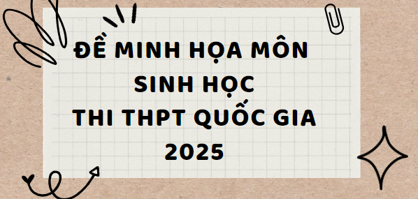 Đề minh họa môn Sinh học thi tốt nghiệp THPT 2025 (có đáp án)