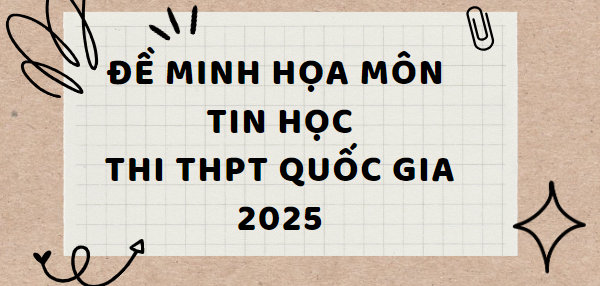 Đề minh họa môn Tin học thi tốt nghiệp THPT 2025 (có đáp án)