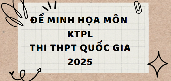 Đề minh họa môn Giáo dục Kinh tế và Pháp luật thi tốt nghiệp THPT 2025 (có đáp án)