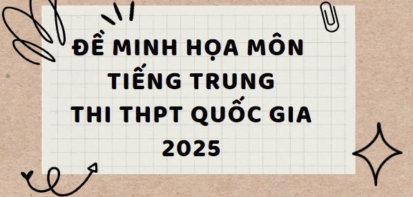 Đề minh họa môn Tiếng Trung Quốc thi tốt nghiệp THPT 2025 (có đáp án)