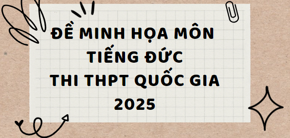 Đề minh họa môn Tiếng Đức thi tốt nghiệp THPT 2025 (có đáp án)