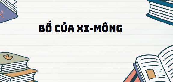 Truyện ngắn Bố của Xi-mông - Nội dung, Tác giả tác phẩm